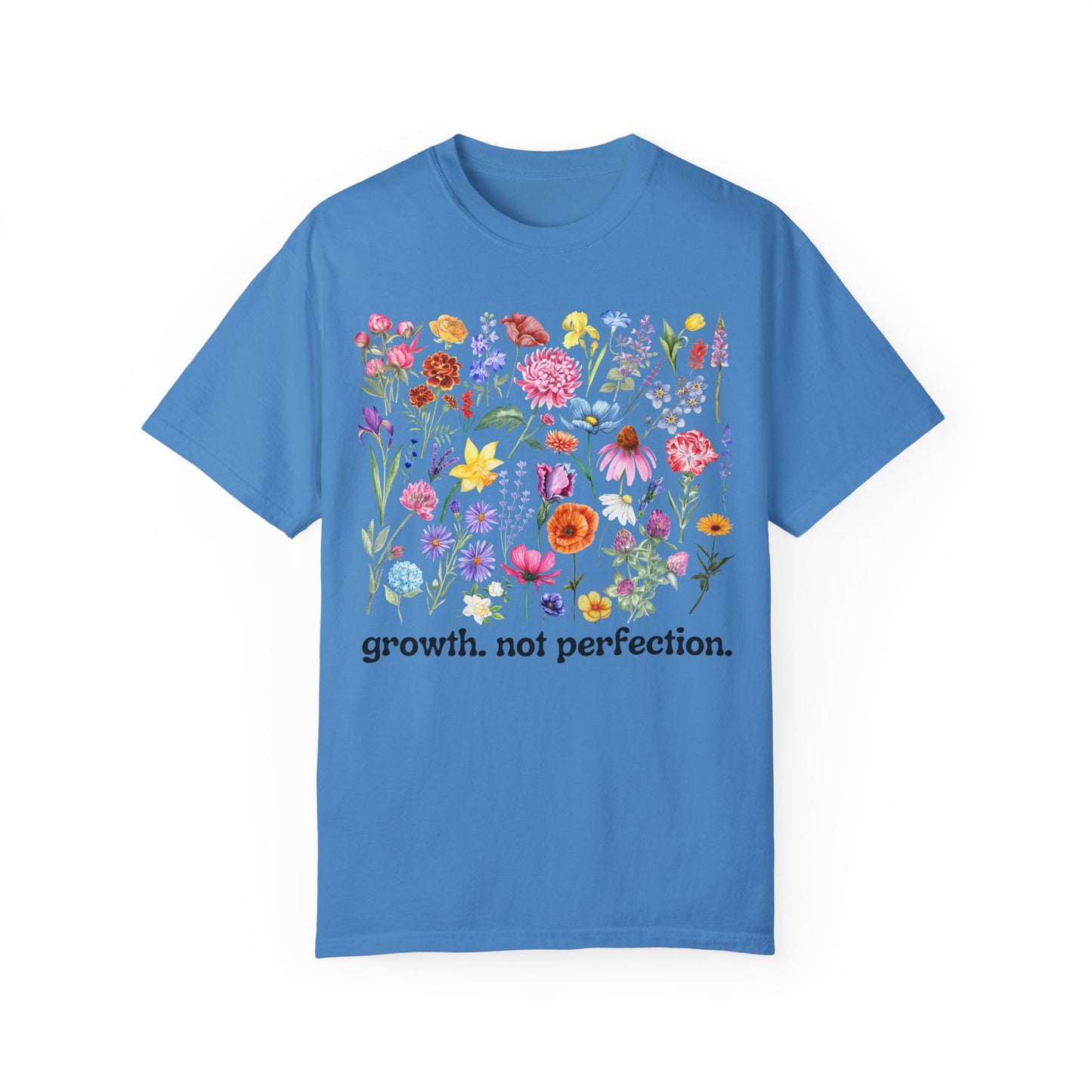 Growth, Not Perfection - Comfort Colors Shirt