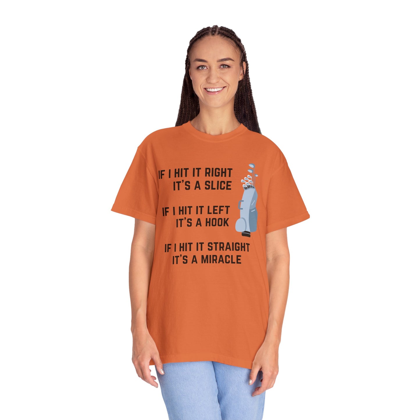 If I Hit It Straight, It's A Miracle (Golf)- Comfort Colors Shirt
