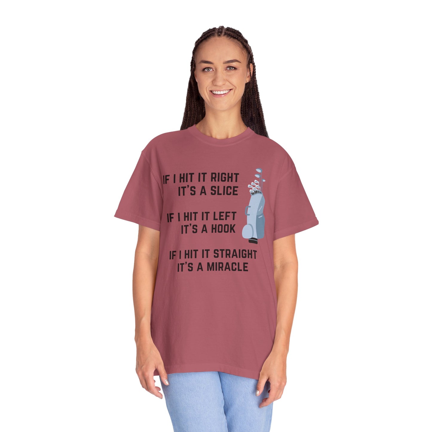 If I Hit It Straight, It's A Miracle (Golf)- Comfort Colors Shirt