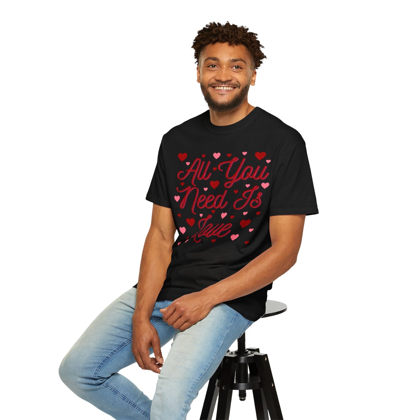 All You Need Is Love - Comfort Colors Shirt