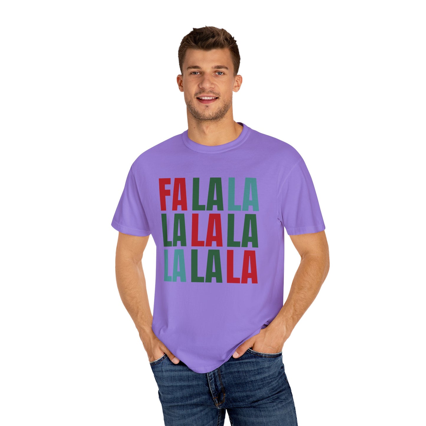 Fa La La La La La La La La - Comfort Colors Shirt