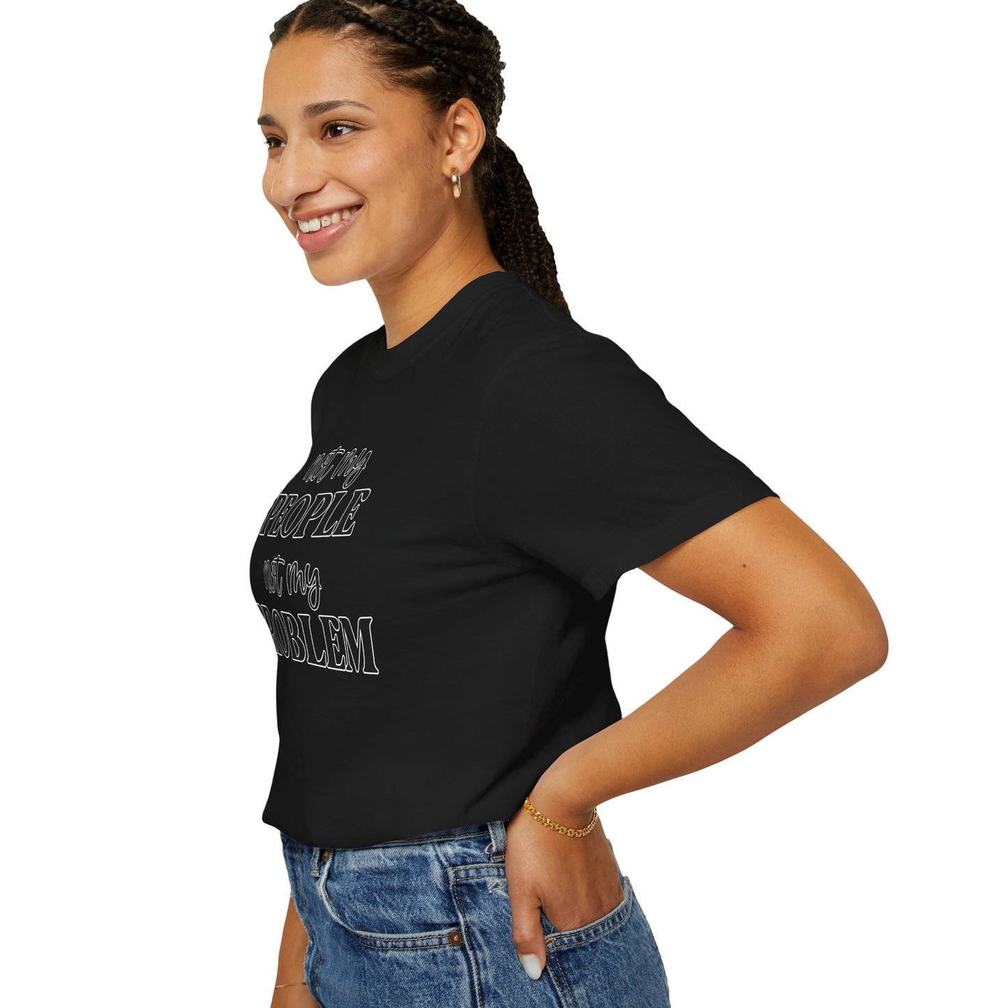 Not My People, Not My Problem - Comfort Colors Shirt