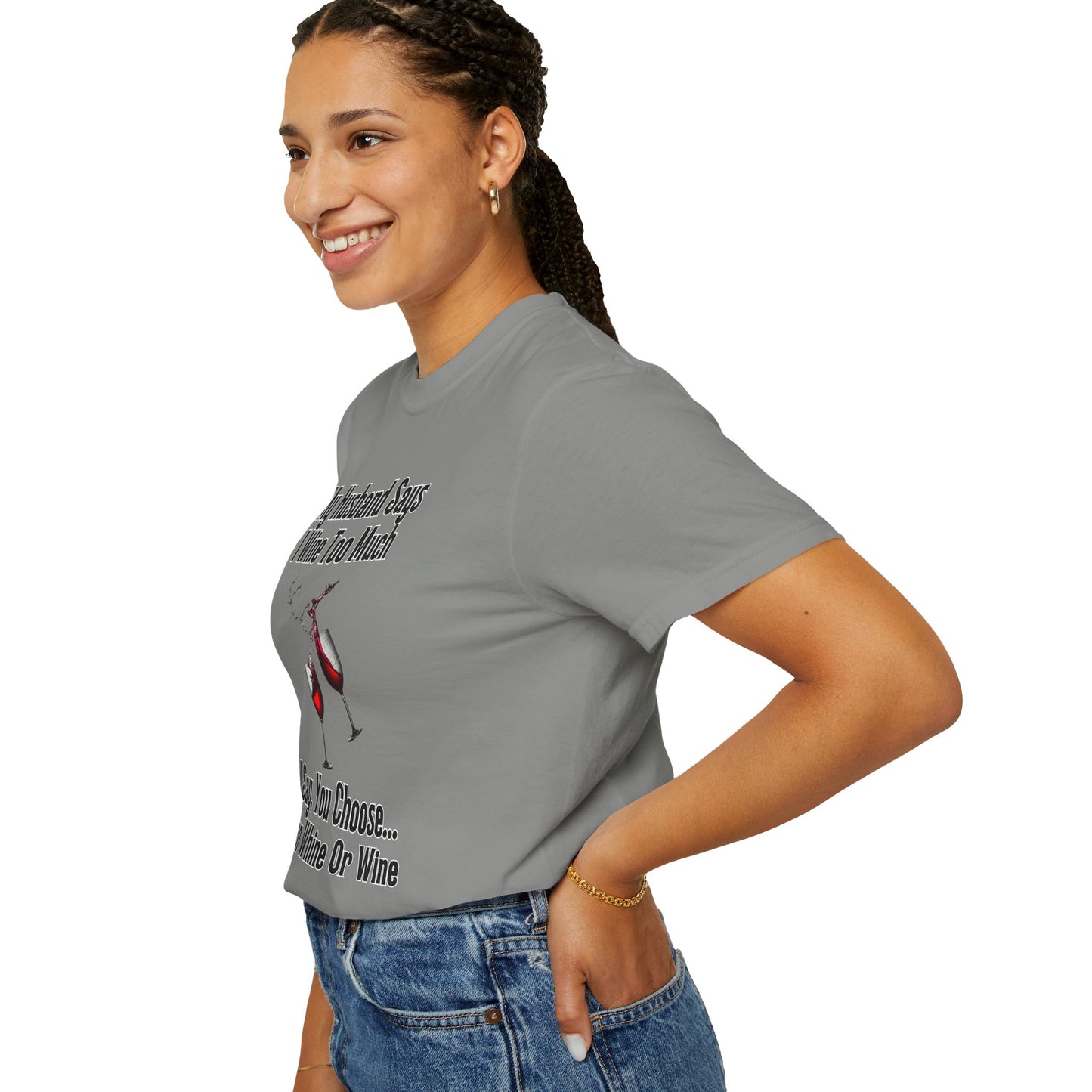I Wine Too Much - Comfort Colors Shirt
