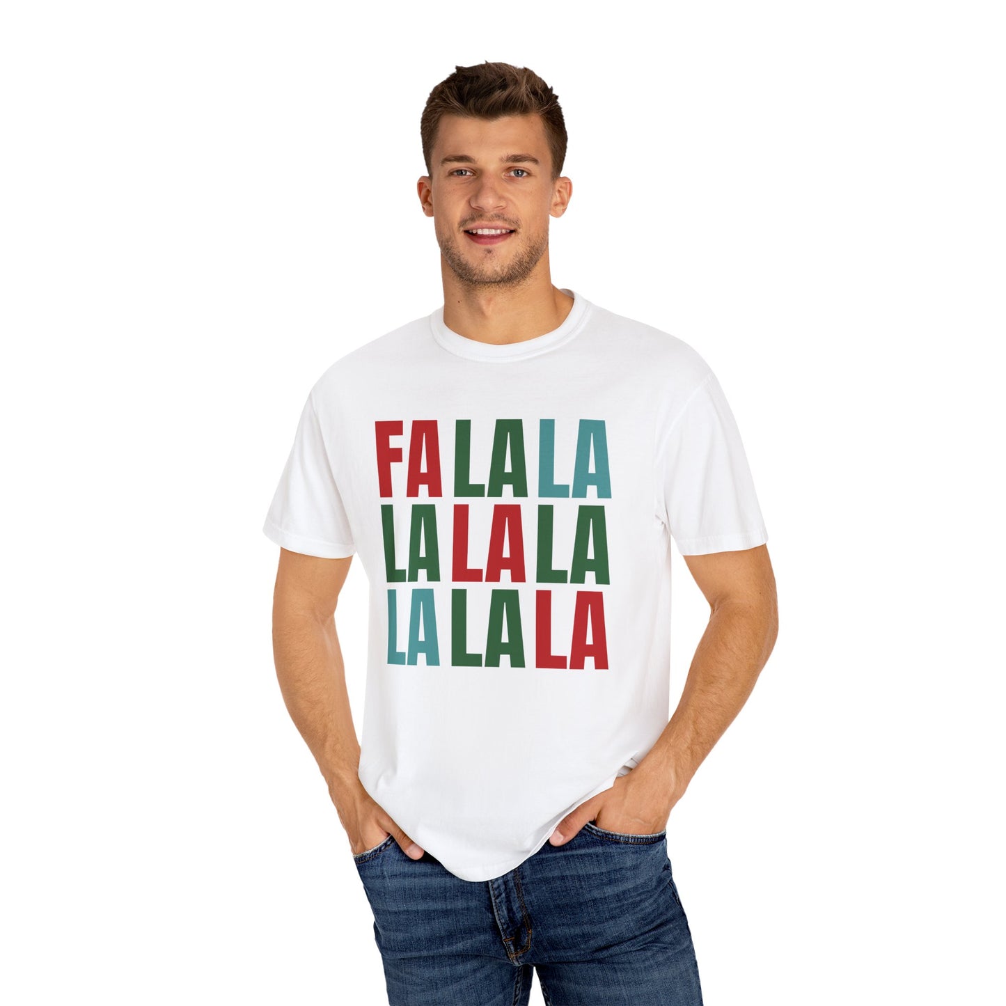 Fa La La La La La La La La - Comfort Colors Shirt