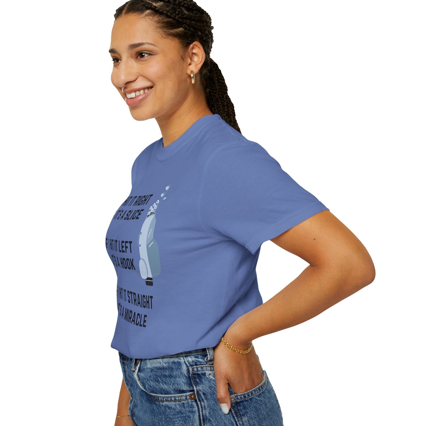 If I Hit It Straight, It's A Miracle (Golf)- Comfort Colors Shirt