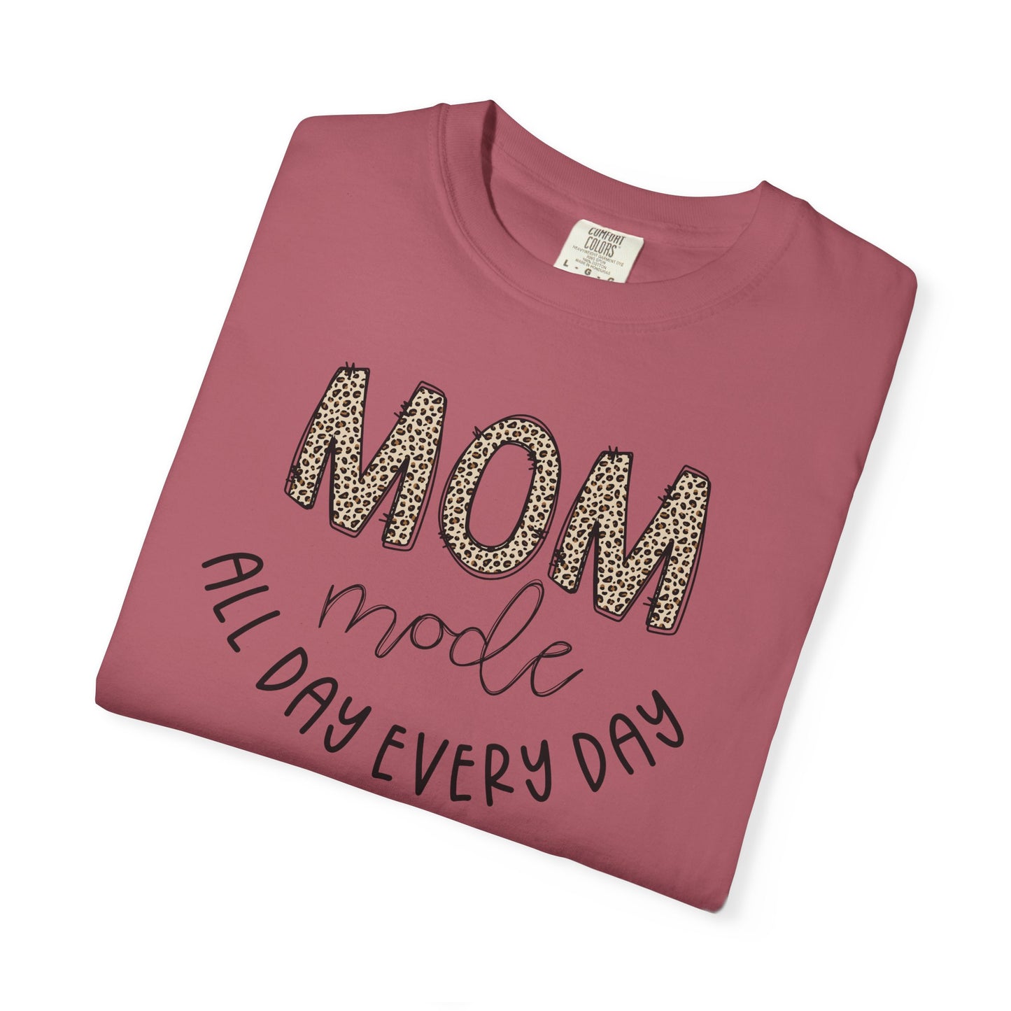 Mom Mode All Day Every Day - Comfort Colors Shirt