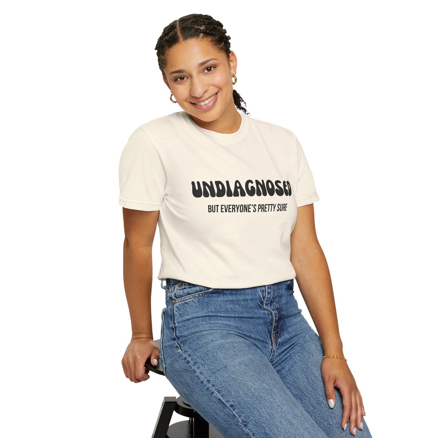 Undiagnosed...But Everyone's Pretty Sure - Comfort Colors Shirt