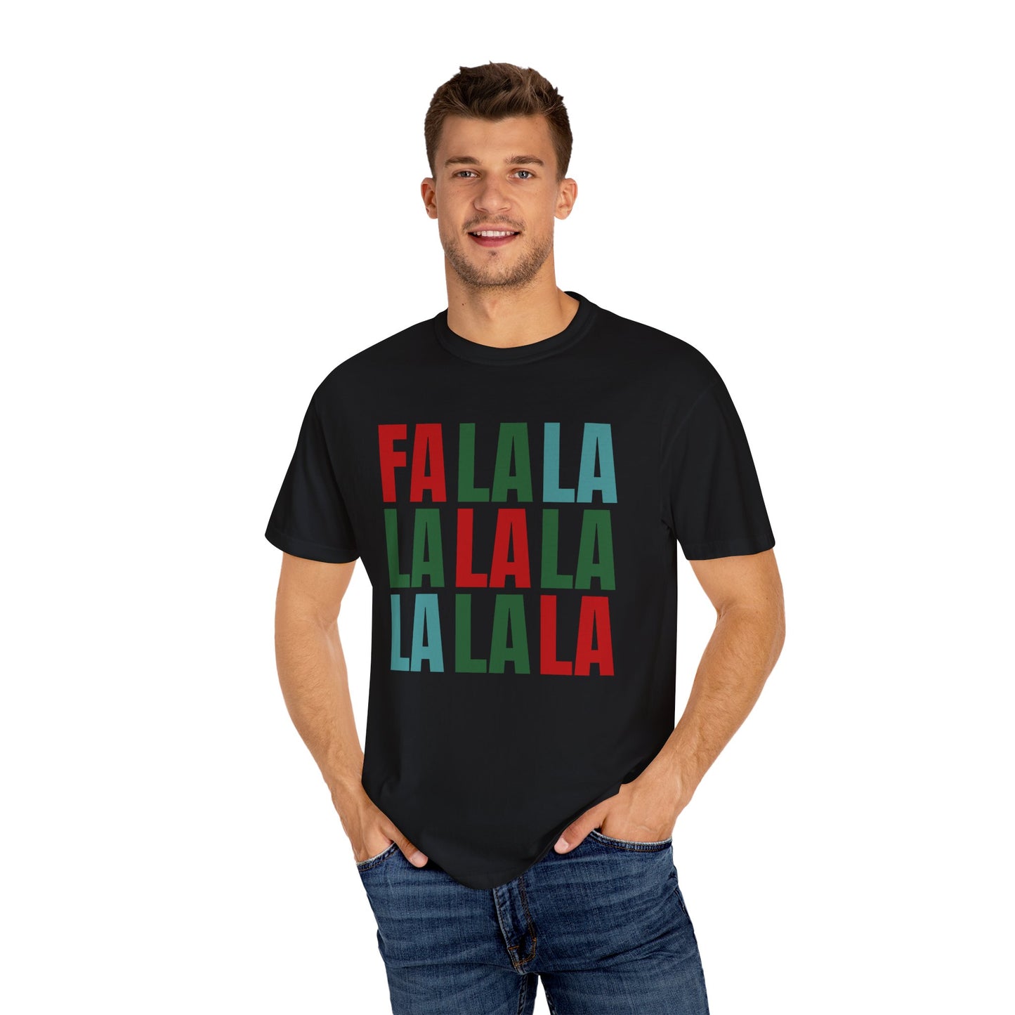 Fa La La La La La La La La - Comfort Colors Shirt