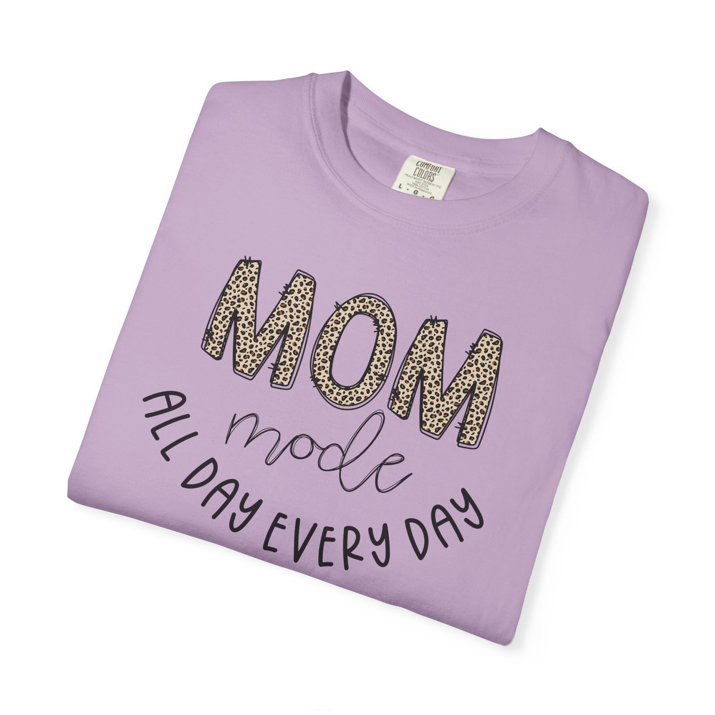 Mom Mode All Day Every Day - Comfort Colors Shirt