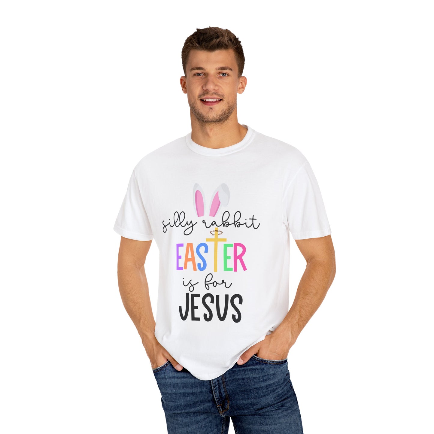 Silly Rabbit Easter is for Jesus - Comfort Colors Shirt