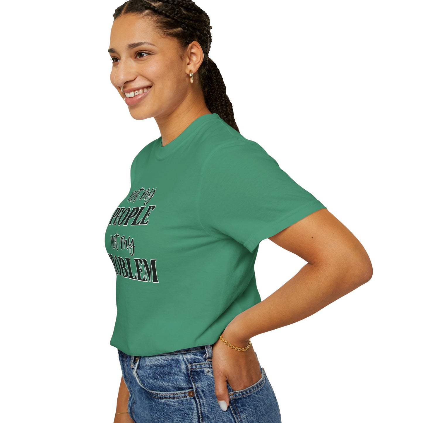 Not My People, Not My Problem - Comfort Colors Shirt