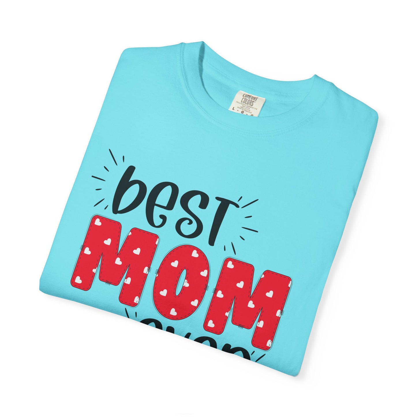 Best Mom Ever (Red) - Comfort Colors Shirt