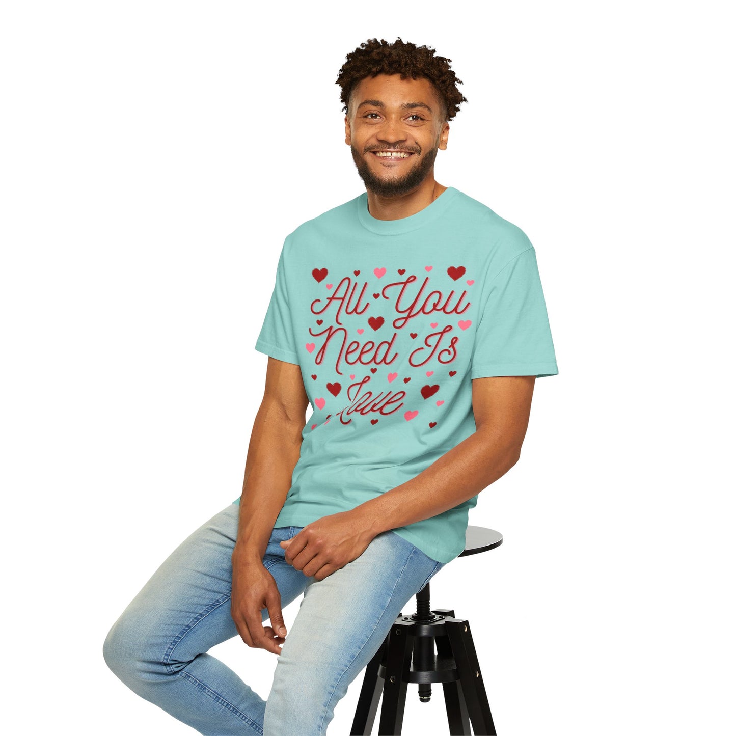 All You Need Is Love - Comfort Colors Shirt