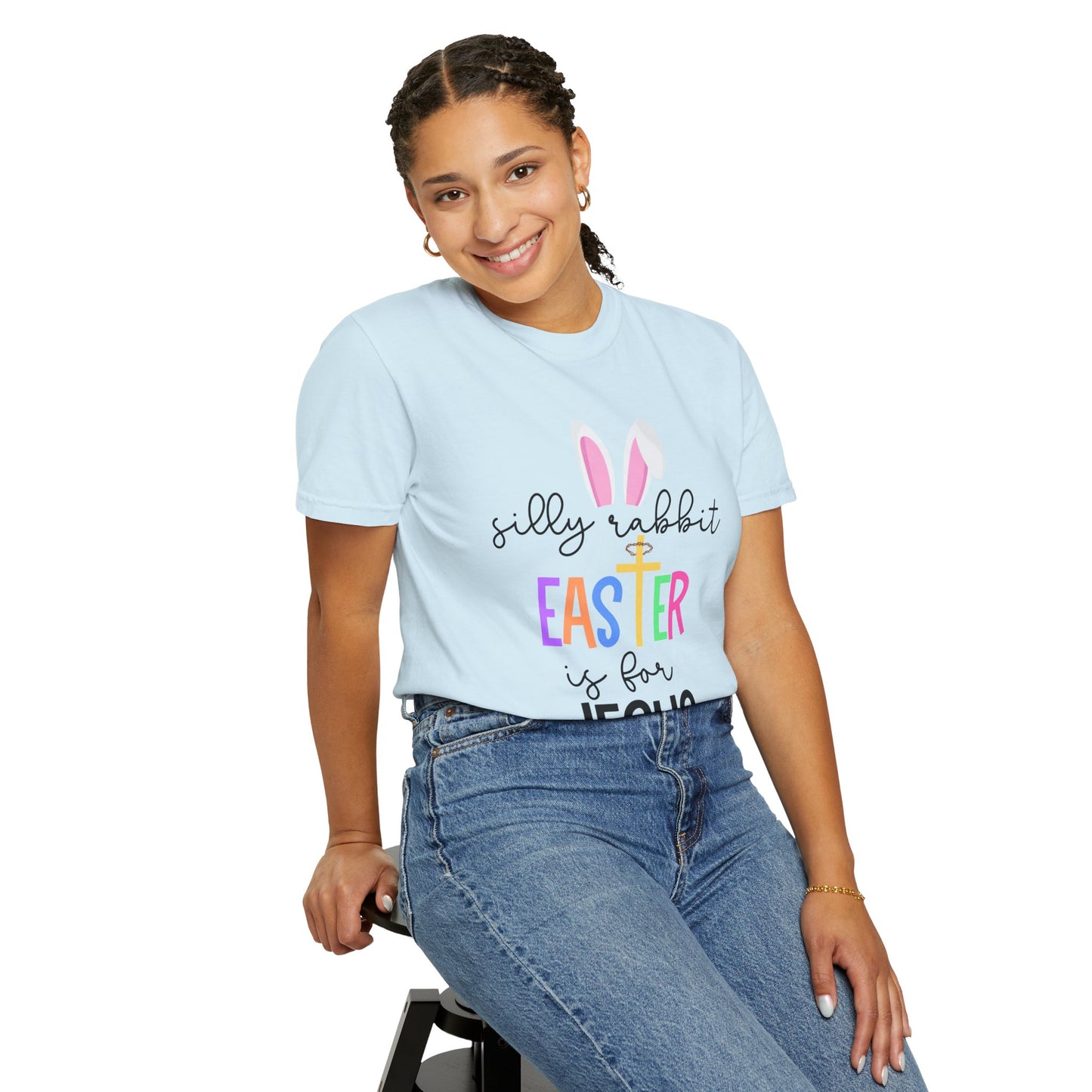 Silly Rabbit Easter is for Jesus - Comfort Colors Shirt