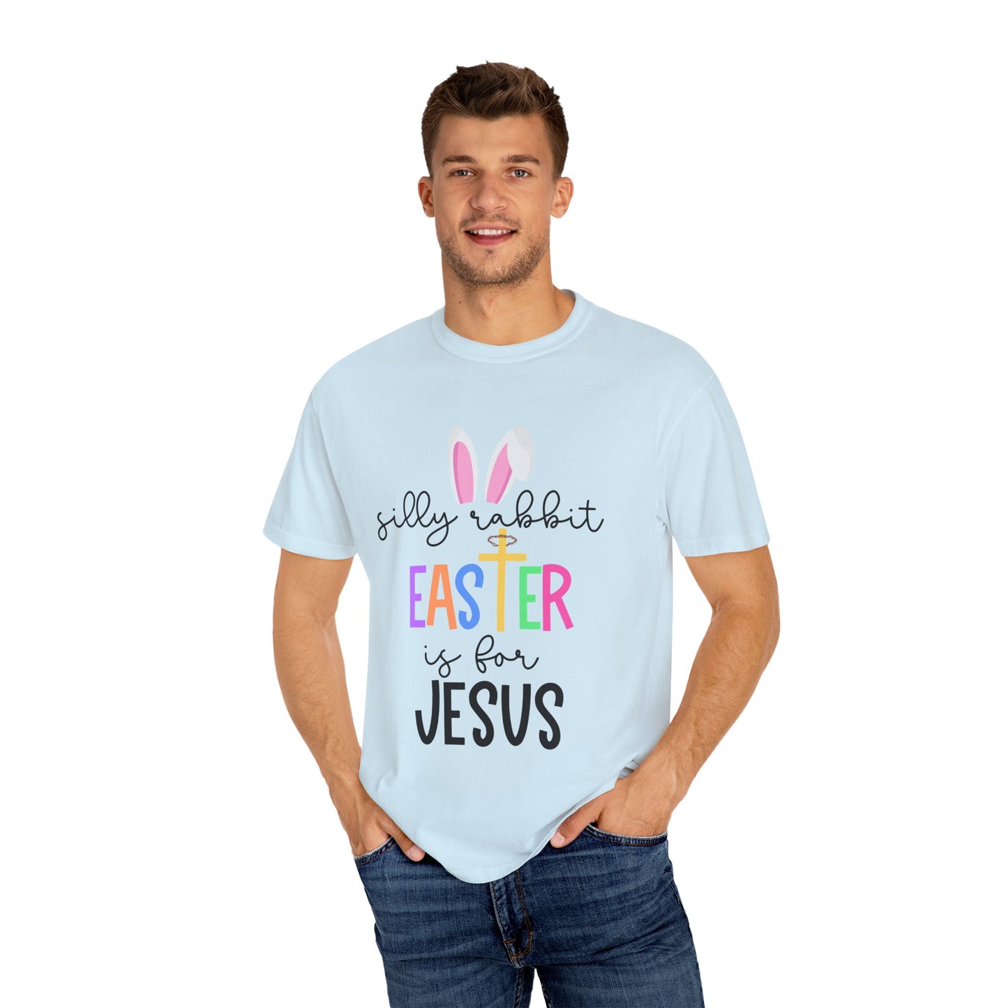 Silly Rabbit Easter is for Jesus - Comfort Colors Shirt