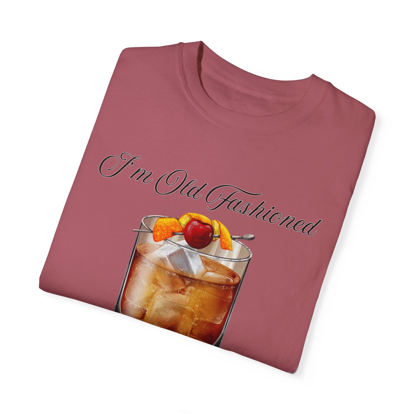 I'm Old Fashioned - Comfort Colors Shirt