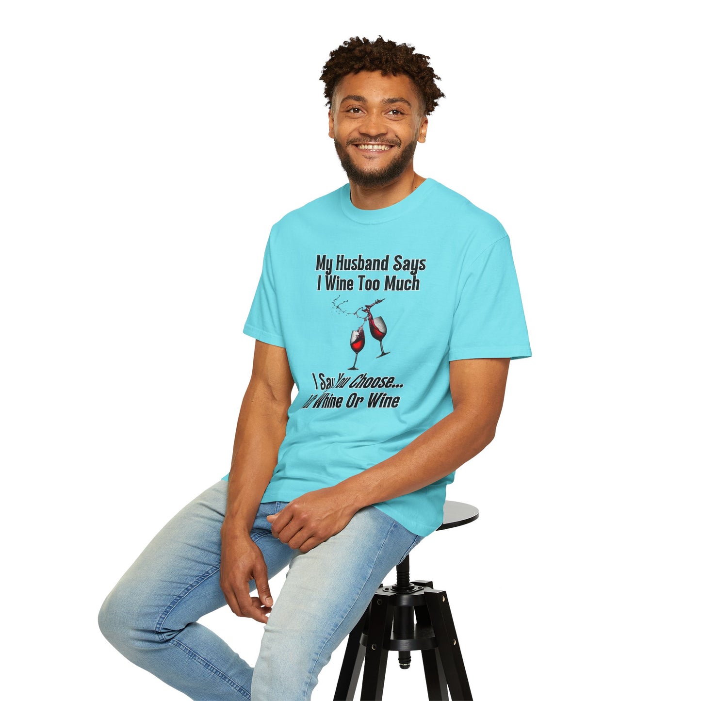 I Wine Too Much - Comfort Colors Shirt