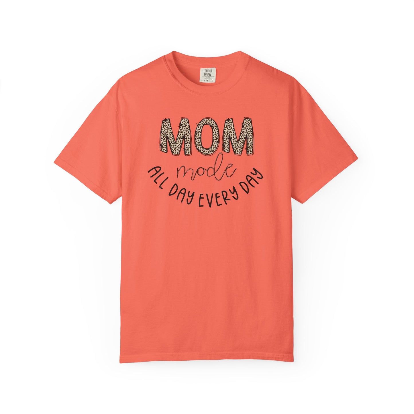 Mom Mode All Day Every Day - Comfort Colors Shirt