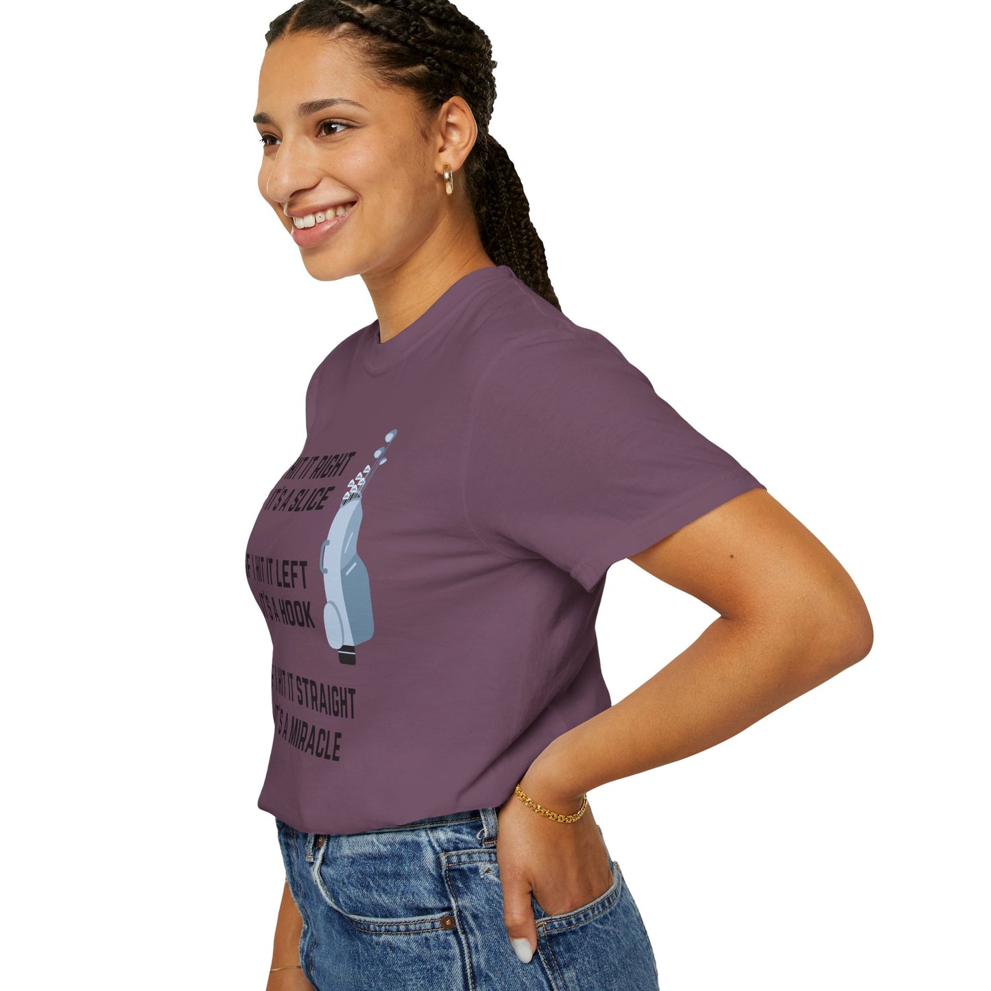 If I Hit It Straight, It's A Miracle (Golf)- Comfort Colors Shirt