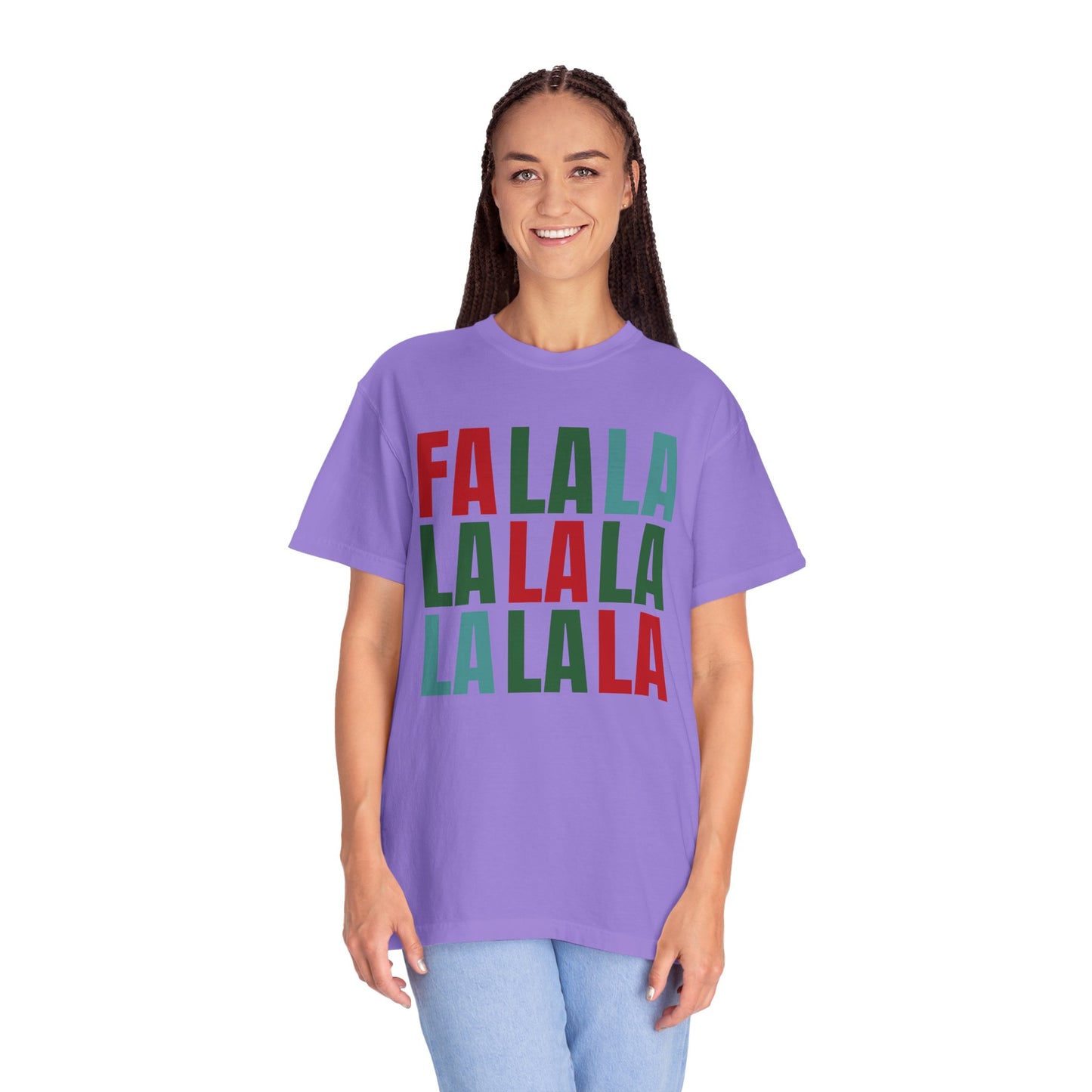 Fa La La La La La La La La - Comfort Colors Shirt