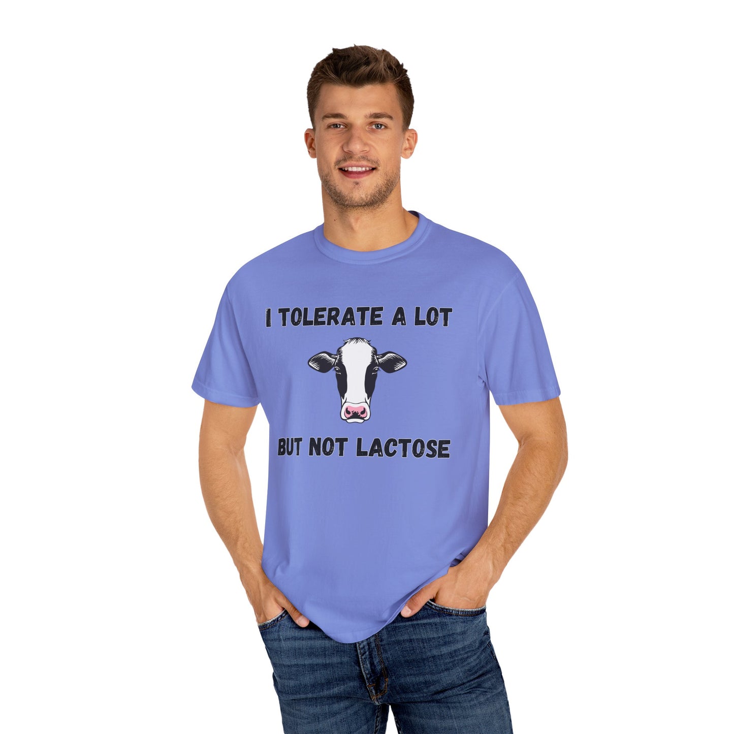 I Tolerate A Lot But Not Lactose - Comfort Colors Shirt