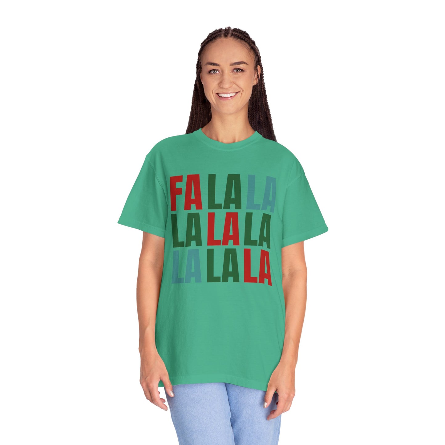 Fa La La La La La La La La - Comfort Colors Shirt