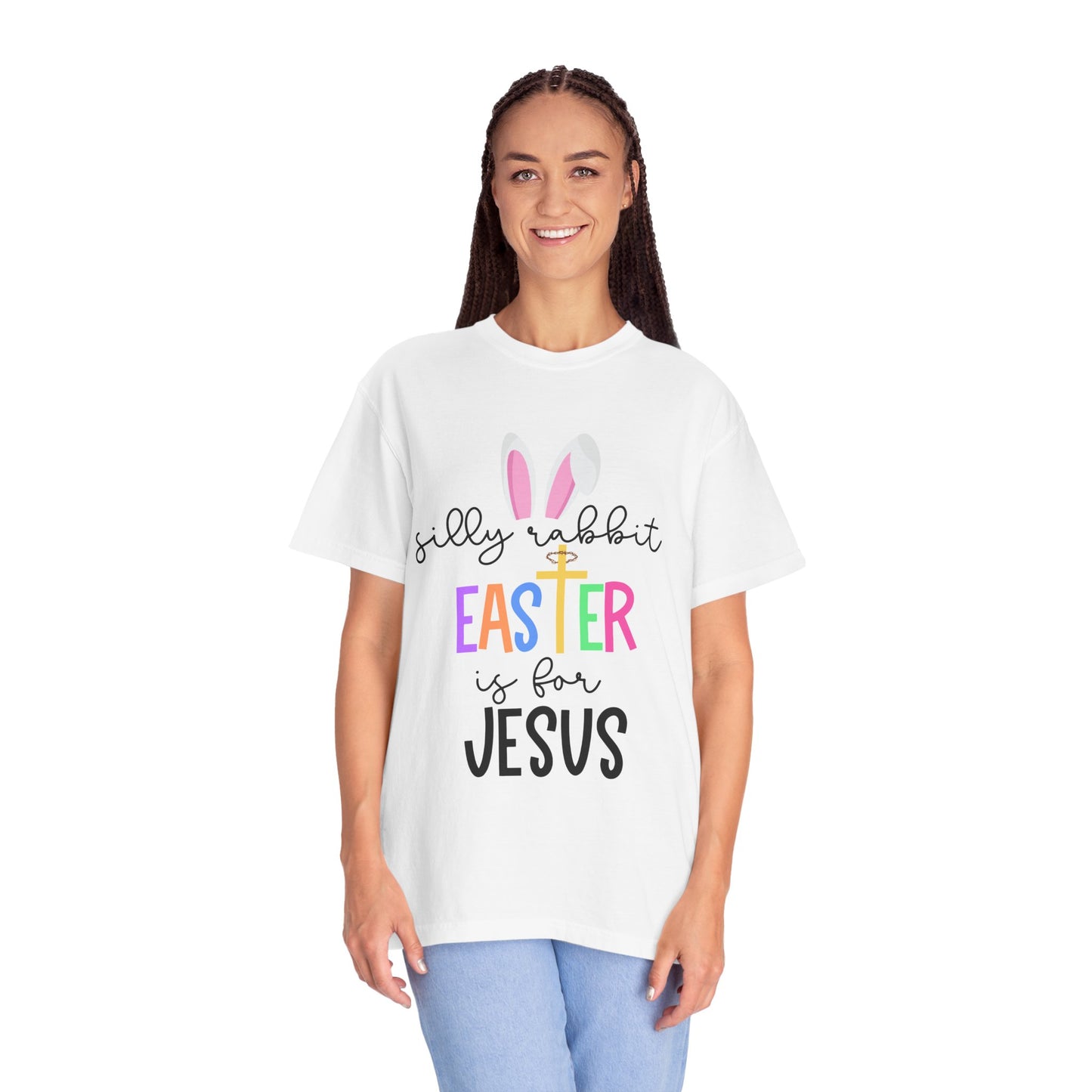 Silly Rabbit Easter is for Jesus - Comfort Colors Shirt