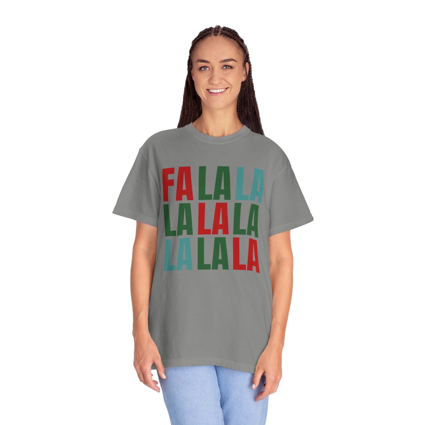 Fa La La La La La La La La - Comfort Colors Shirt