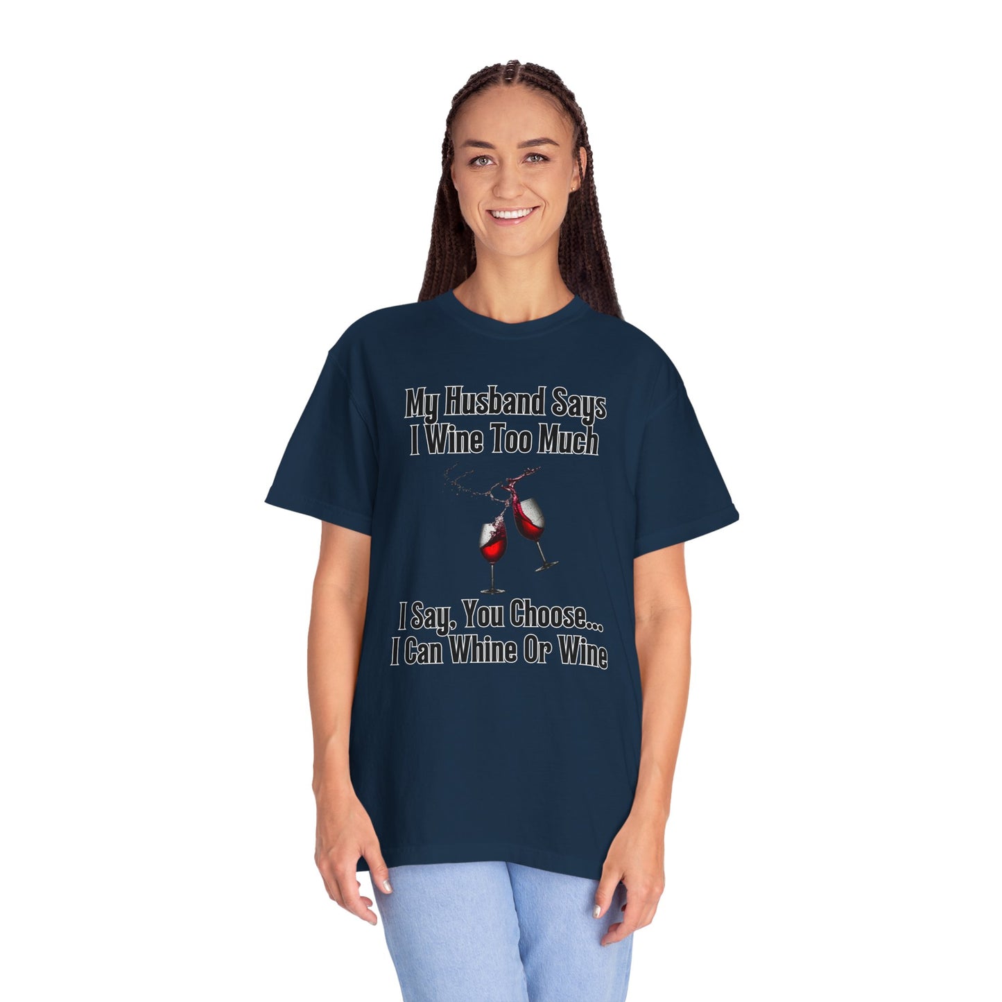 I Wine Too Much - Comfort Colors Shirt