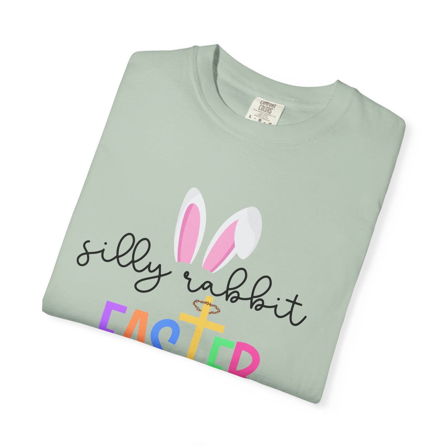 Silly Rabbit Easter is for Jesus - Comfort Colors Shirt