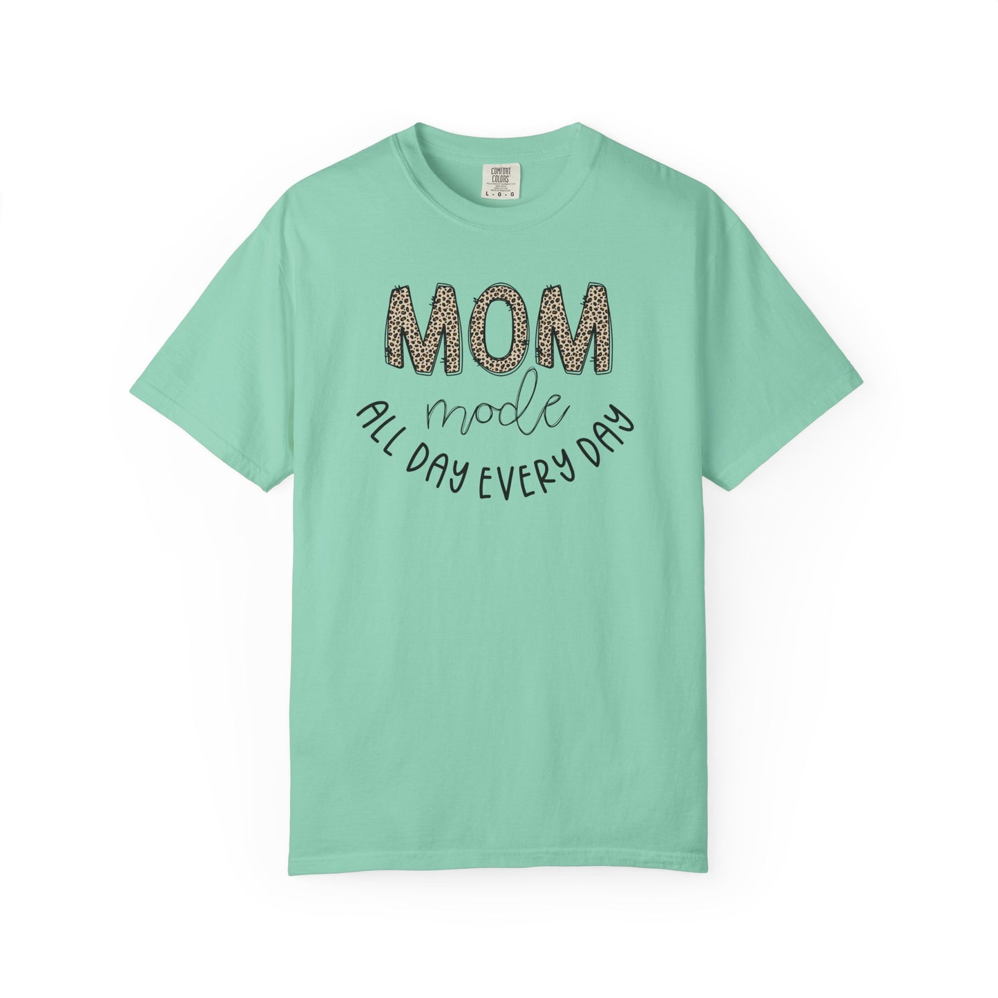Mom Mode All Day Every Day - Comfort Colors Shirt