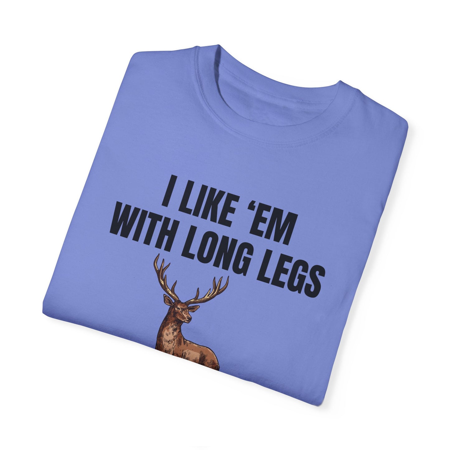 I Like 'Em With Long Legs And A Big Rack - Comfort Colors Shirt