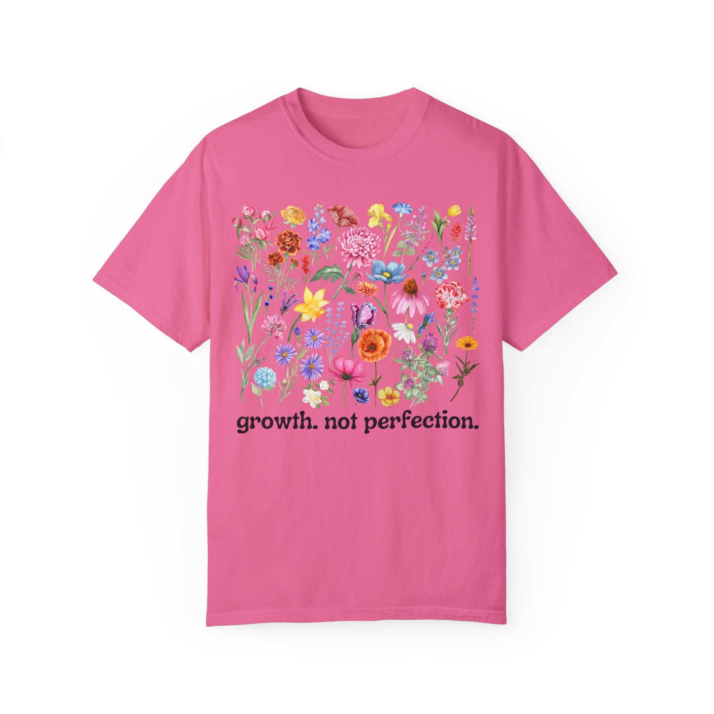 Growth, Not Perfection - Comfort Colors Shirt