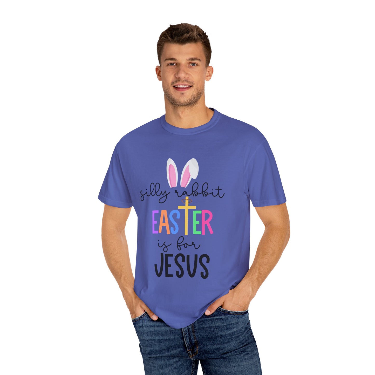 Silly Rabbit Easter is for Jesus - Comfort Colors Shirt