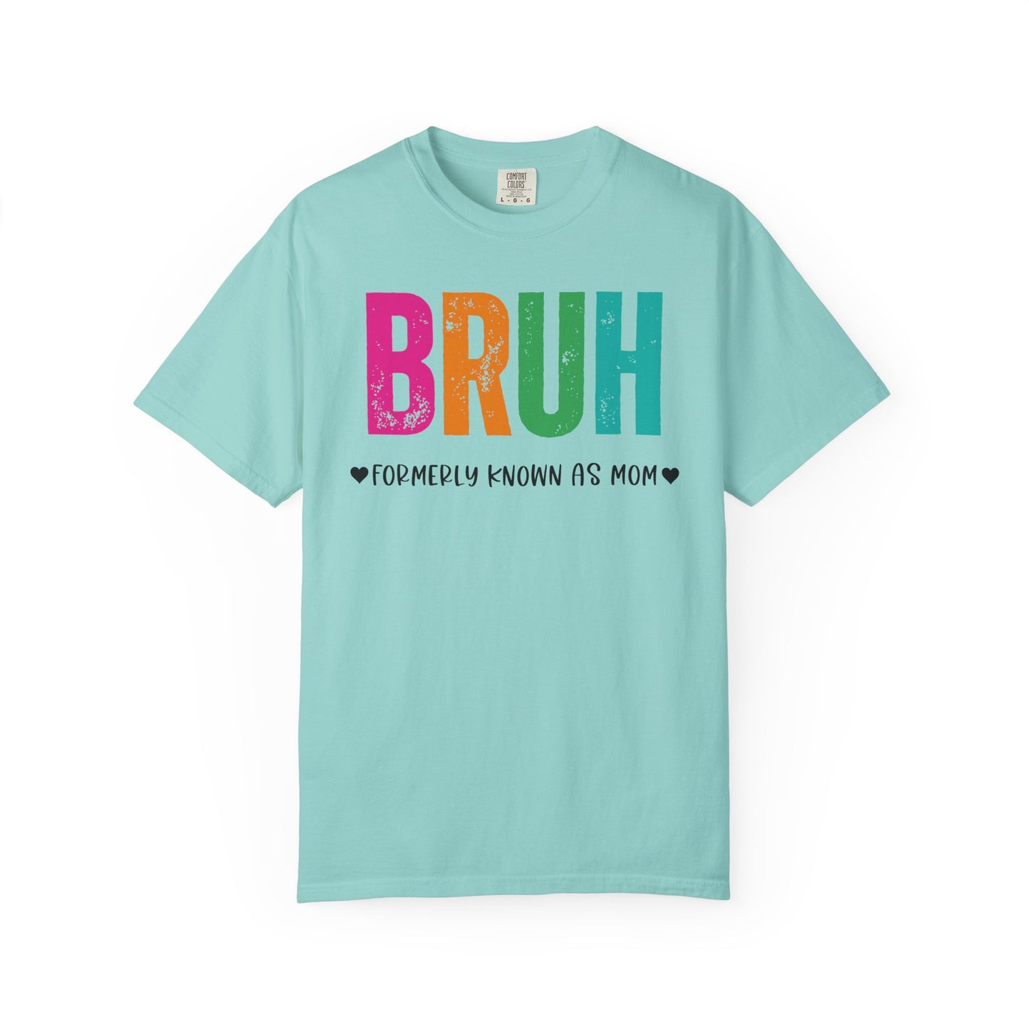 Bruh ♥ Formerly Known As Mom ♥ - Comfort Colors Shirt