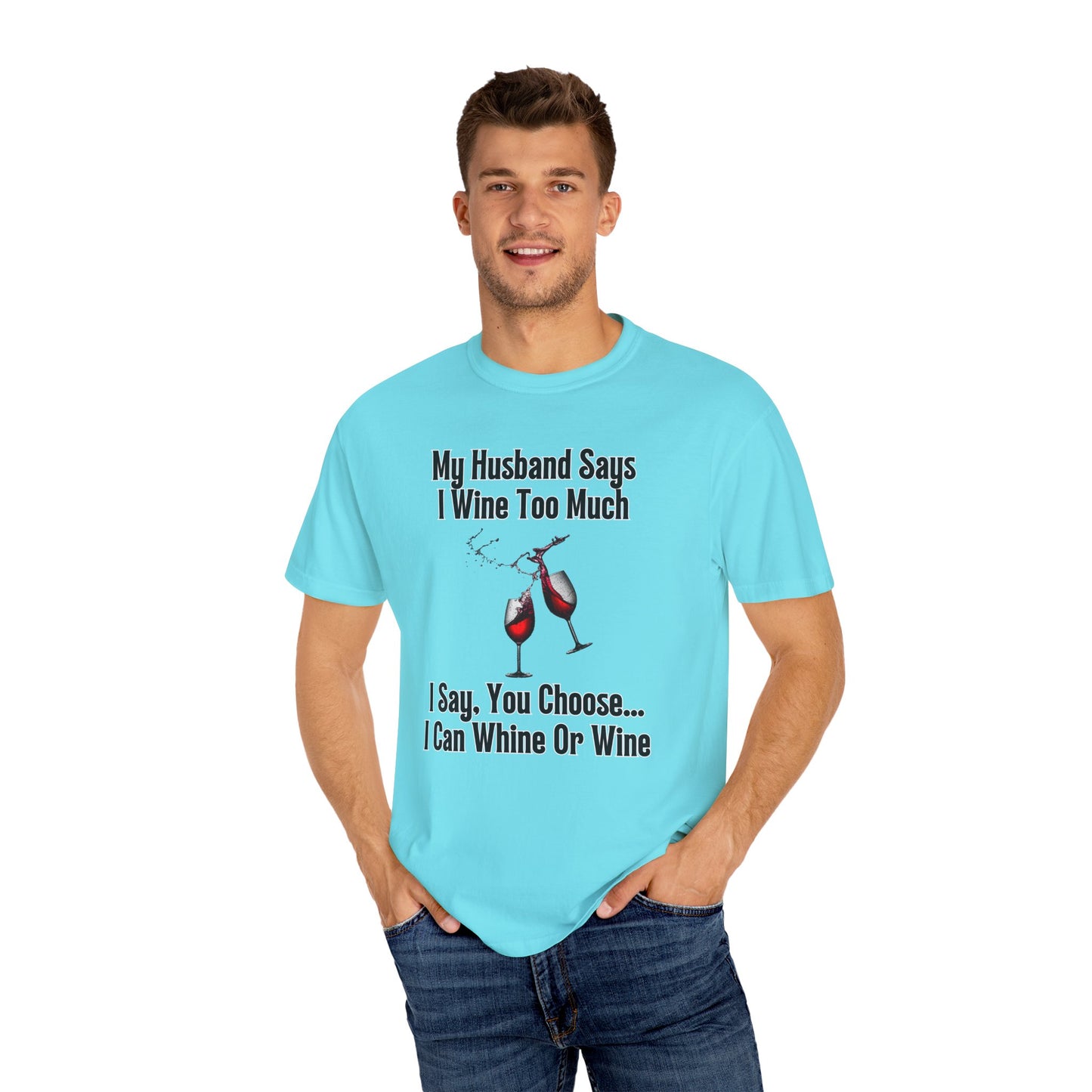 I Wine Too Much - Comfort Colors Shirt
