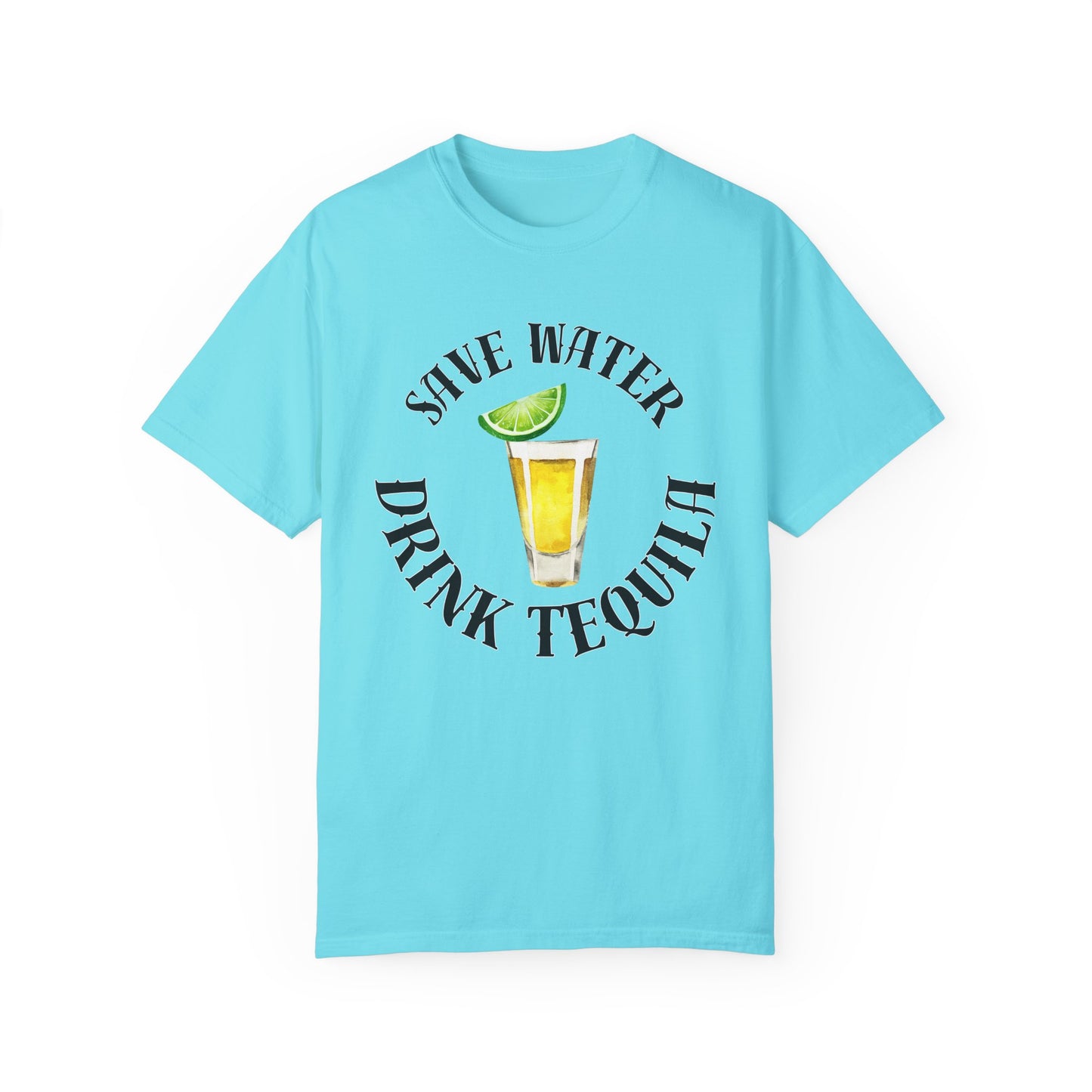 Save Water Drink Tequila - Comfort Colors Shirt