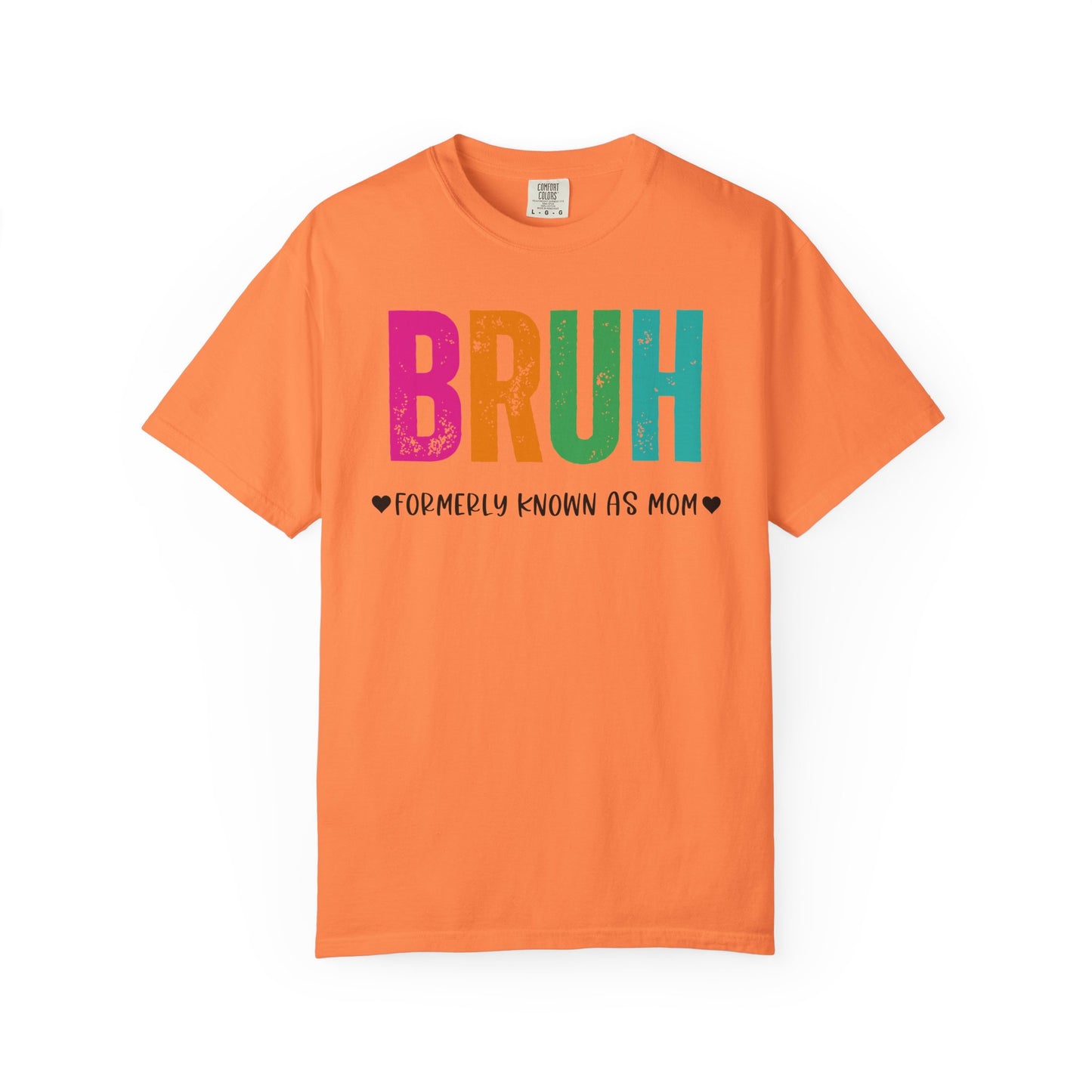 Bruh ♥ Formerly Known As Mom ♥ - Comfort Colors Shirt
