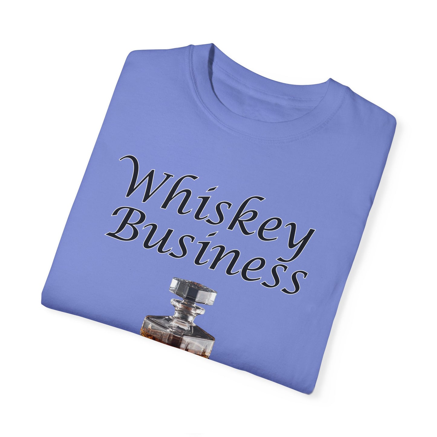 Whiskey Business - Comfort Colors Shirt