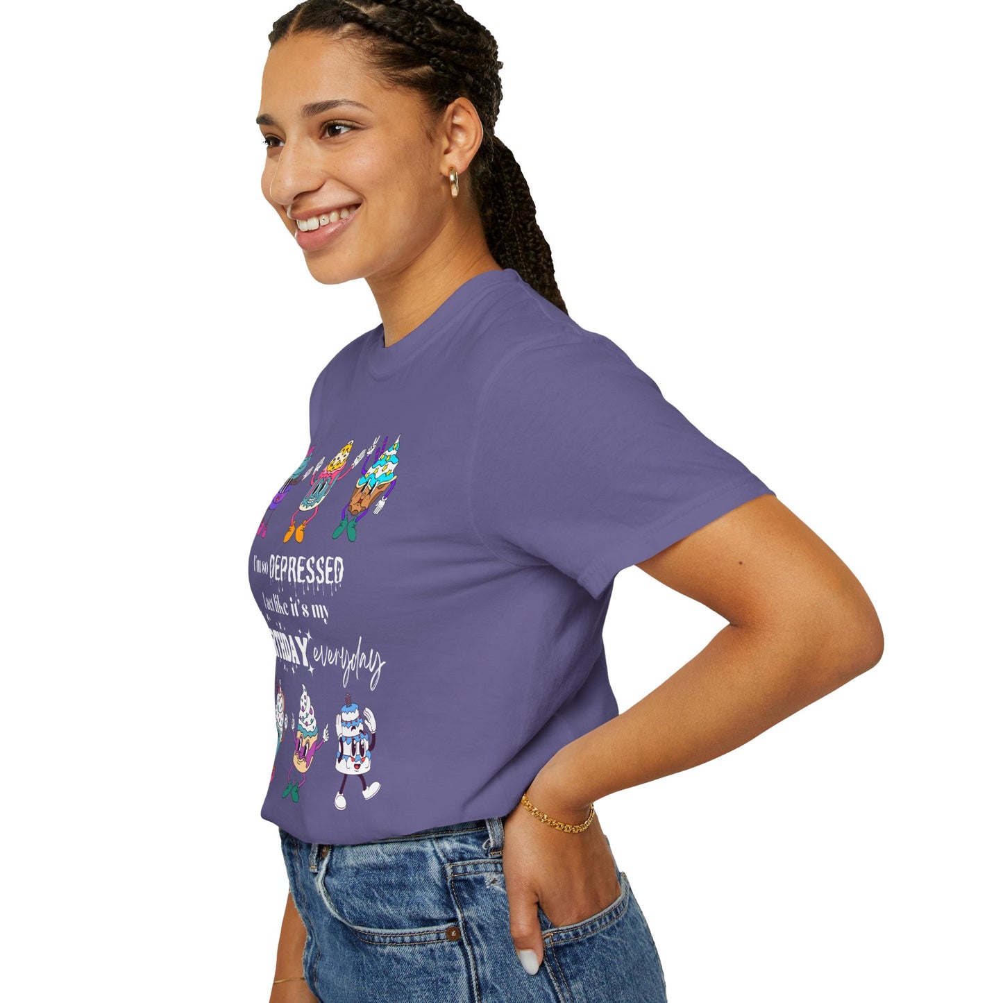I'm So Depressed I Act Like It's My Birthday Everyday - Comfort Colors Shirt
