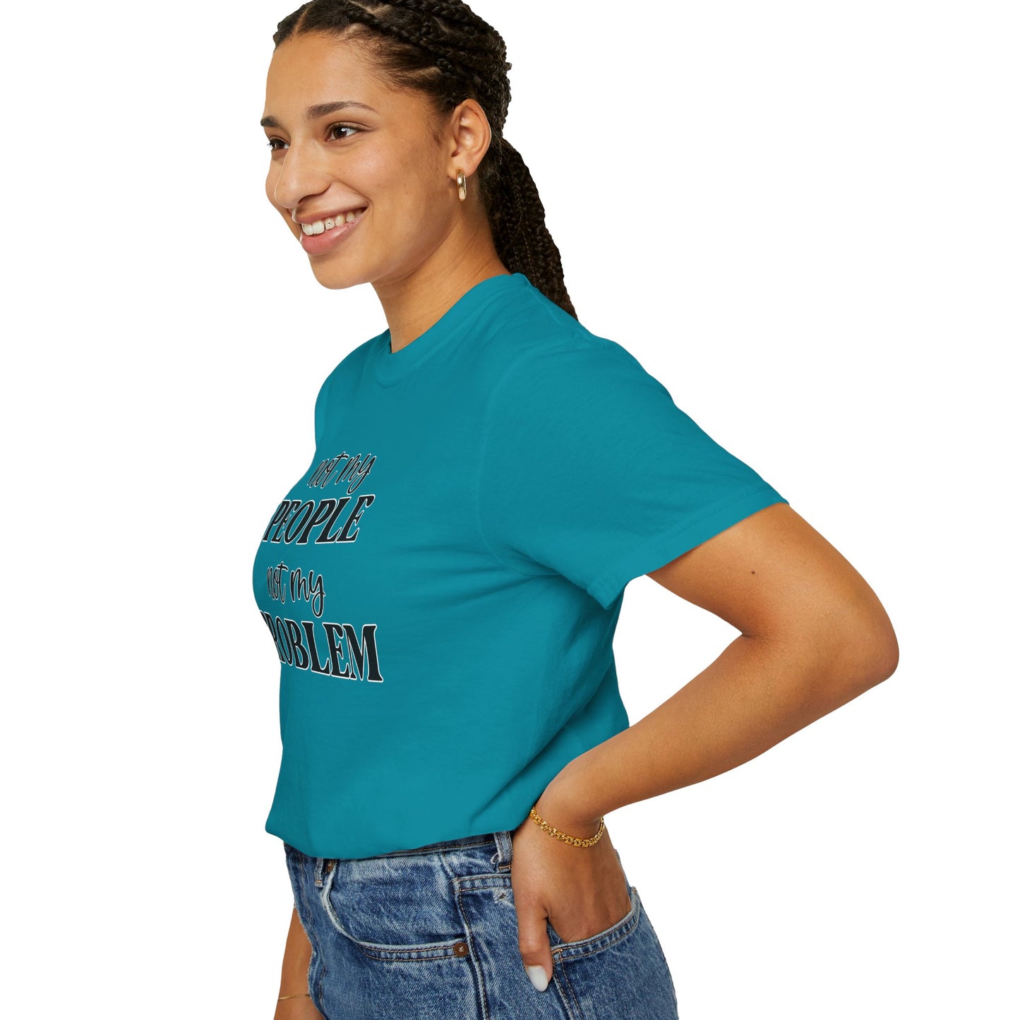 Not My People, Not My Problem - Comfort Colors Shirt