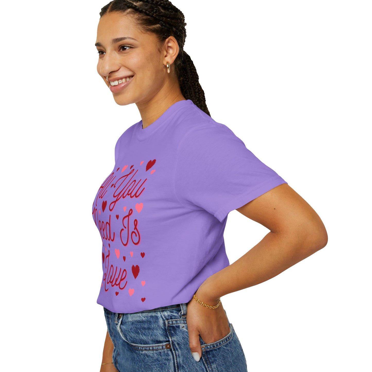 All You Need Is Love - Comfort Colors Shirt