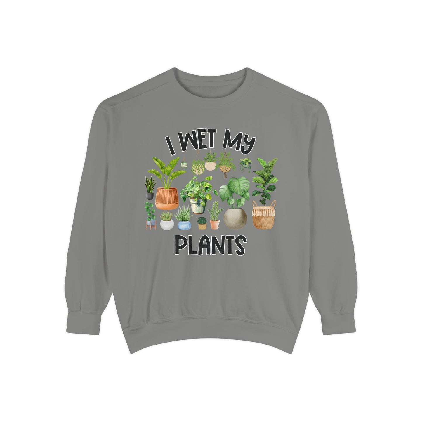 I Wet My Plants - Comfort Colors Sweatshirt