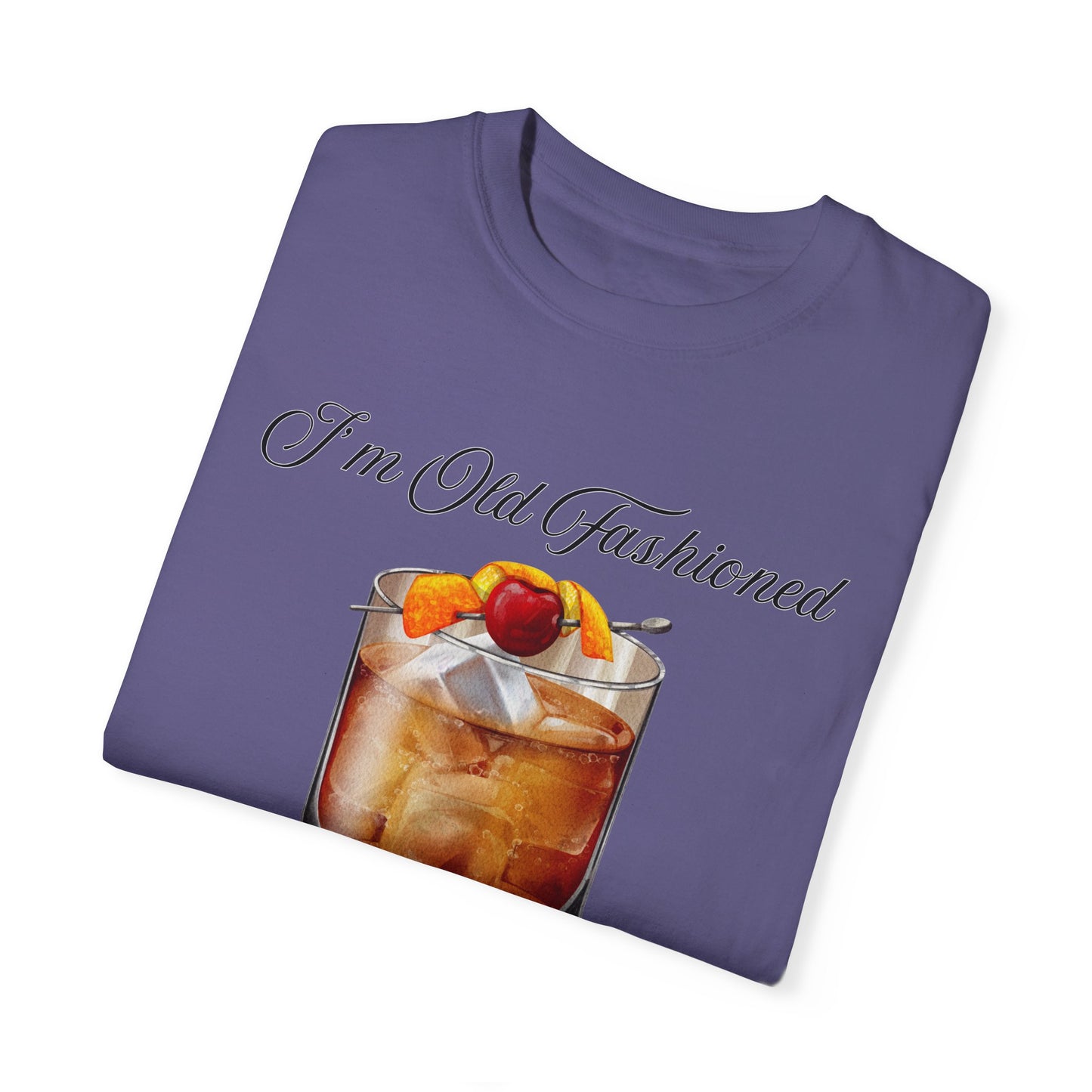 I'm Old Fashioned - Comfort Colors Shirt