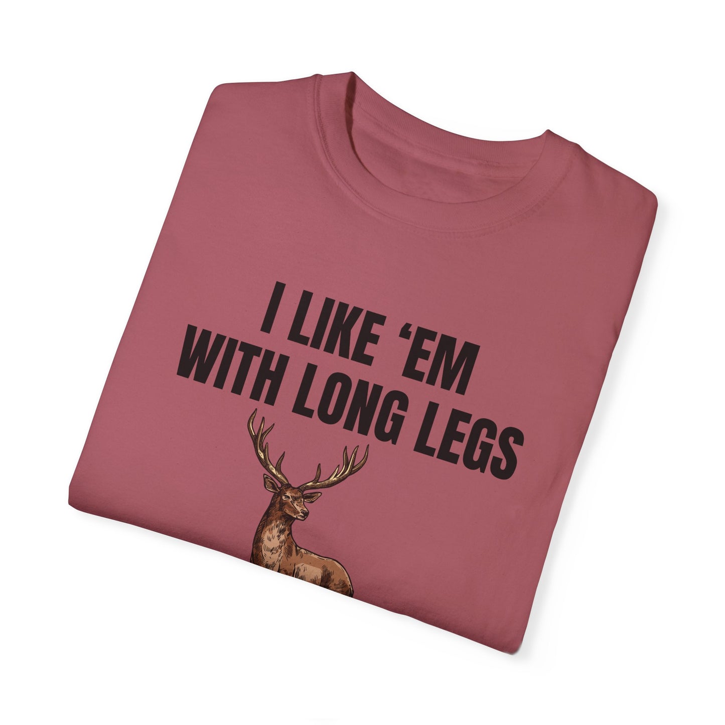 I Like 'Em With Long Legs And A Big Rack - Comfort Colors Shirt