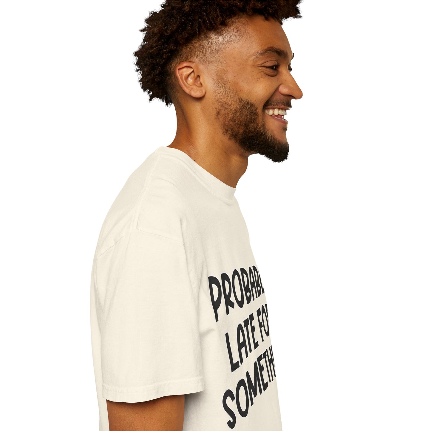 Probably Late For Something - Comfort Colors Shirt