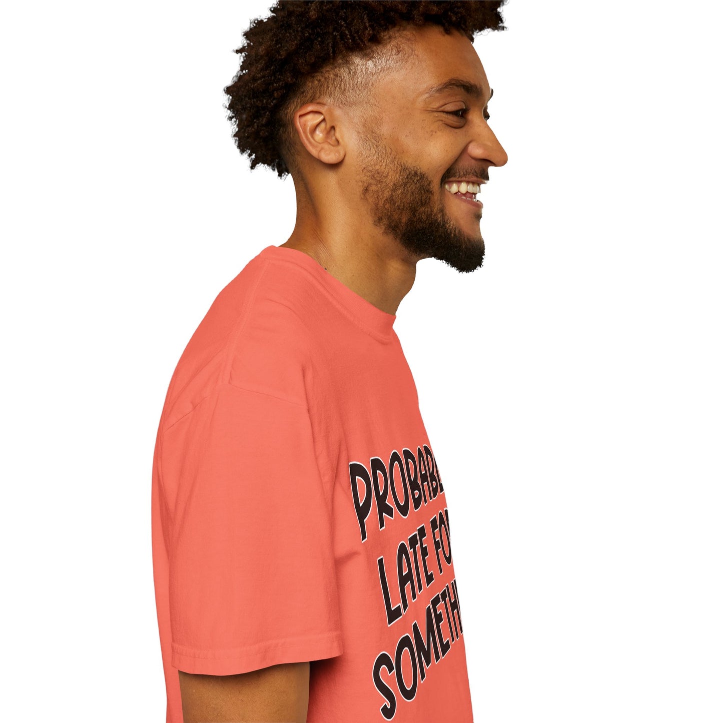 Probably Late For Something - Comfort Colors Shirt