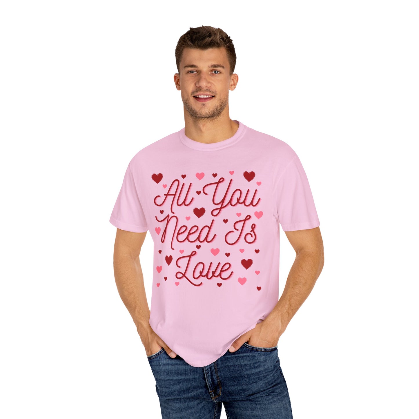 All You Need Is Love - Comfort Colors Shirt