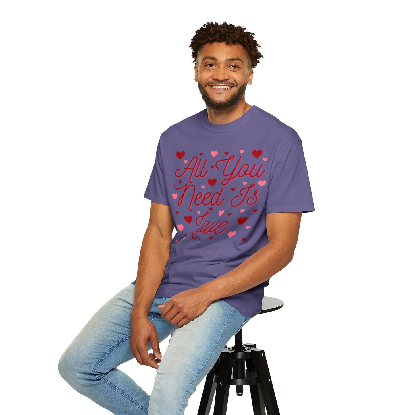 All You Need Is Love - Comfort Colors Shirt
