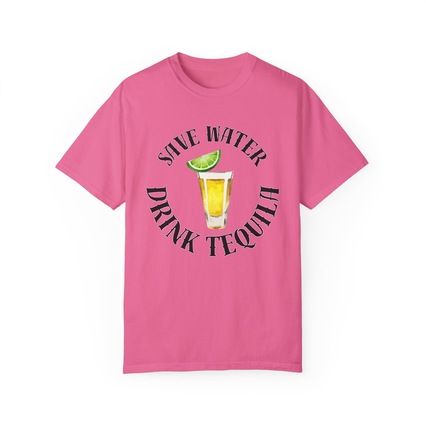 Save Water Drink Tequila - Comfort Colors Shirt